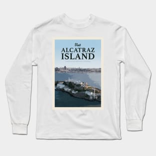 Visit Alcatraz Island Long Sleeve T-Shirt